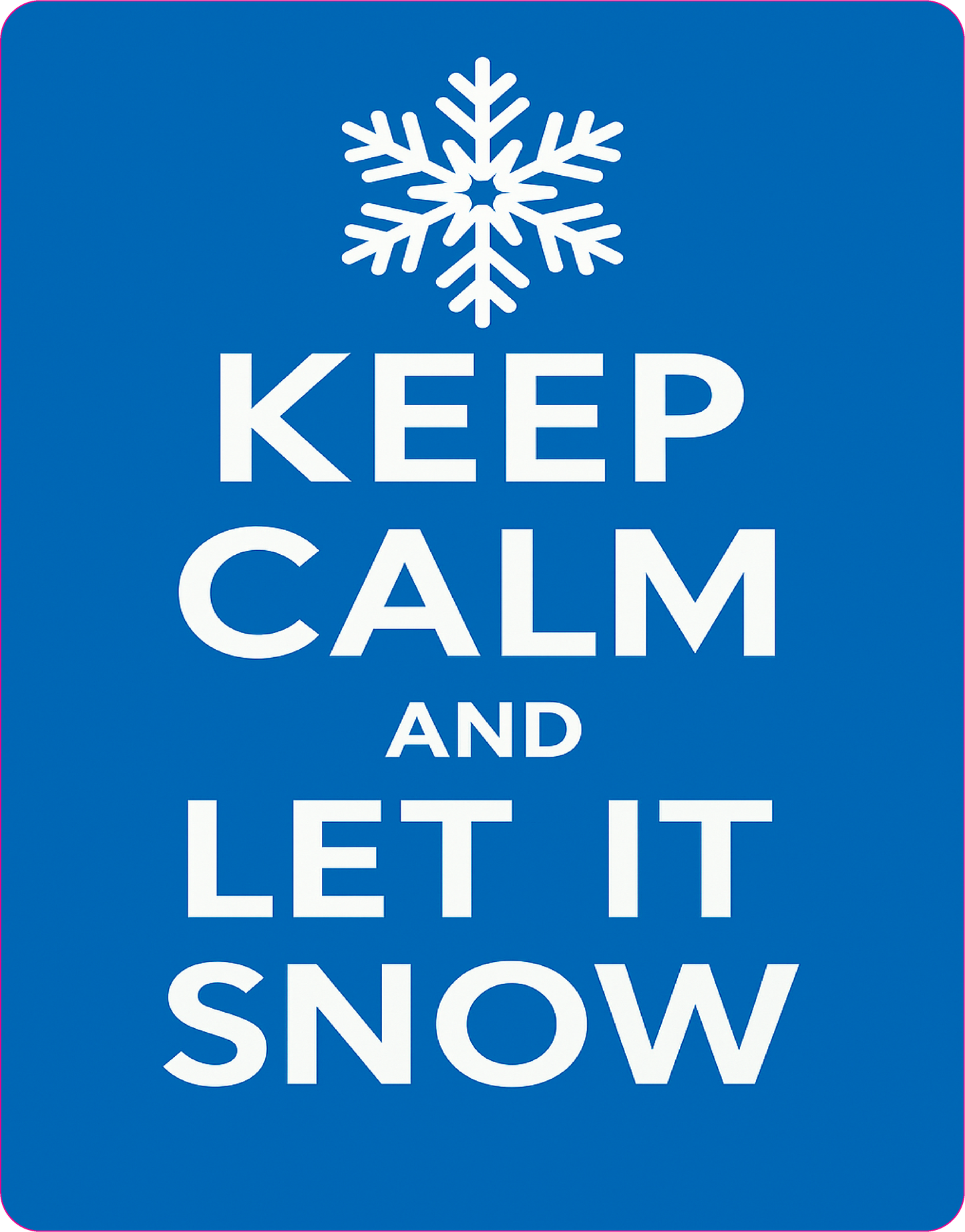 Keep Calm And Let It Snow - Large 11x14" Magnetic Wall or Fridge Art | Damage-Free Home & Dorm Décor by UARTWORK